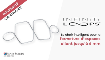 INFINITI LOOPS : pour la fermeture d’espace dentaire